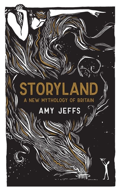 Item #336432 Storyland: A New Mythology of Britain. Amy Jeffs