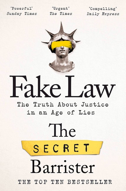 Item #327755 Fake Law: The Truth About Justice in an Age of Lies. Secret Barrister