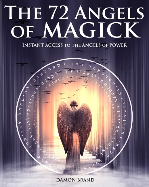 Item #339363 The 72 Angels of Magick: Instant Access to the Angels of Power (The Gallery of...