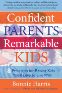 Item #340616 Confident Parents, Remarkable Kids. Bonnie Harris