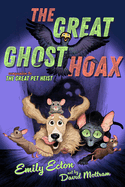 Item #342078 The Great Ghost Hoax (The Great Pet Heist). Emily Ecton