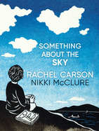 Item #354784 Something About the Sky. Rachel Carson
