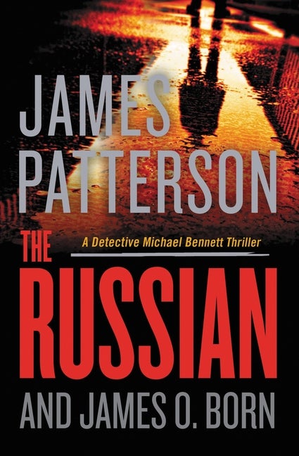 Item #336077 The Russian (A Michael Bennett Thriller, 13). James Patterson, James O., Born