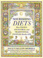 Item #354197 Nourishing Diets: What Our Paleo, Ancestral and Traditional Ancestors Really Ate....