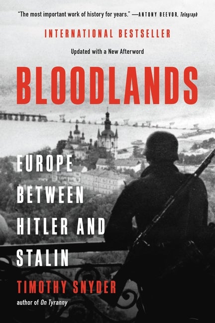 Item #337387 Bloodlands: Europe Between Hitler and Stalin. Timothy Snyder