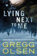 Item #349115 Lying Next to Me. Gregg Olsen