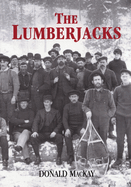 Item #354248 The Lumberjacks. Donald MacKay