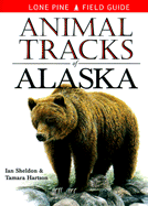 Item #346468 Animal Tracks of Alaska. Ian Sheldon, Tamara, Hartson