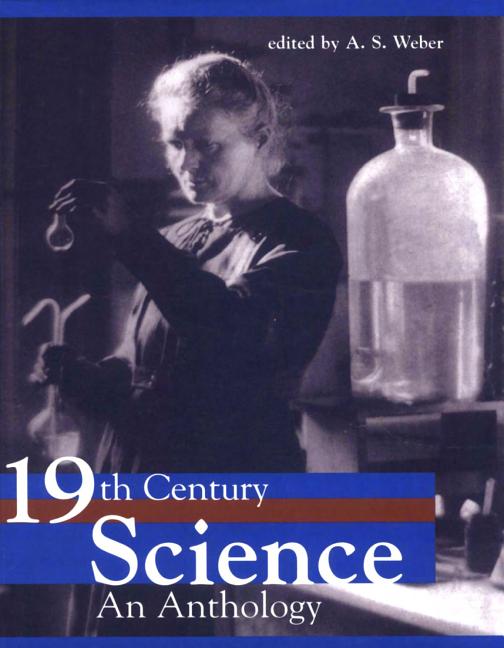Item #192547 Nineteenth-Century Science, An Anthology. A. S. Weber