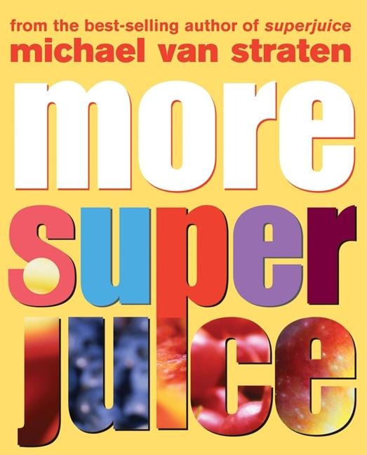 Item #219577 More Super Juice (Superfoods). Michael van Straten