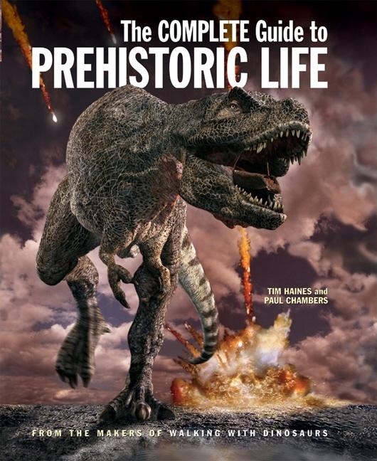 Item #333300 The Complete Guide to Prehistoric Life. Tim Haines, Paul, Chambers