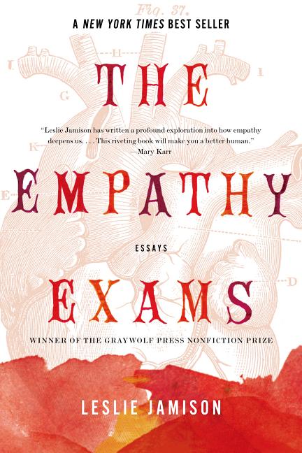 Item #338680 The Empathy Exams: Essays. Leslie Jamison