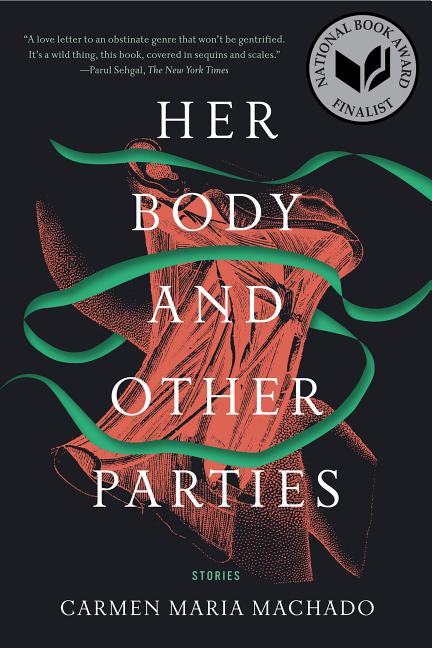 Item #449518 Her Body and Other Parties: Stories. Carmen Maria Machado