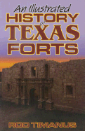 Item #344237 Illustrated History of Texas Forts. Rod Timanus