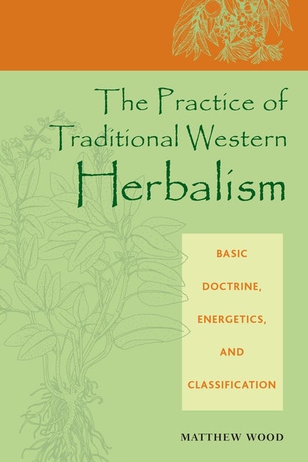 Item #339370 The Practice of Traditional Western Herbalism: Basic Doctrine, Energetics, and...