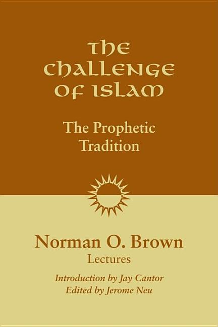 Item #220704 The Challenge of Islam: The Prophetic Tradition. Norman O. Brown