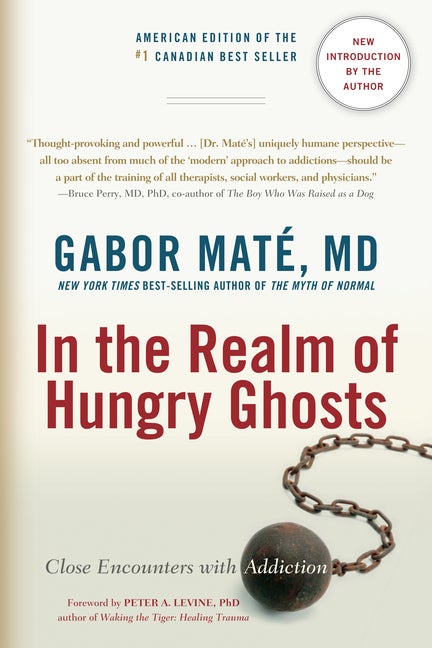 Item #339030 In the Realm of Hungry Ghosts: Close Encounters with Addiction. Gabor Mate