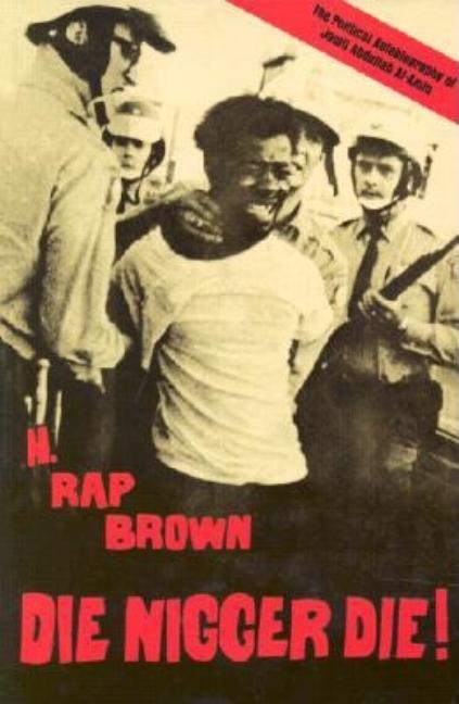 Item #302919 Die Nigger Die!: A Political Autobiography of Jamil Abdullah al-Amin. H. Rap Brown,...