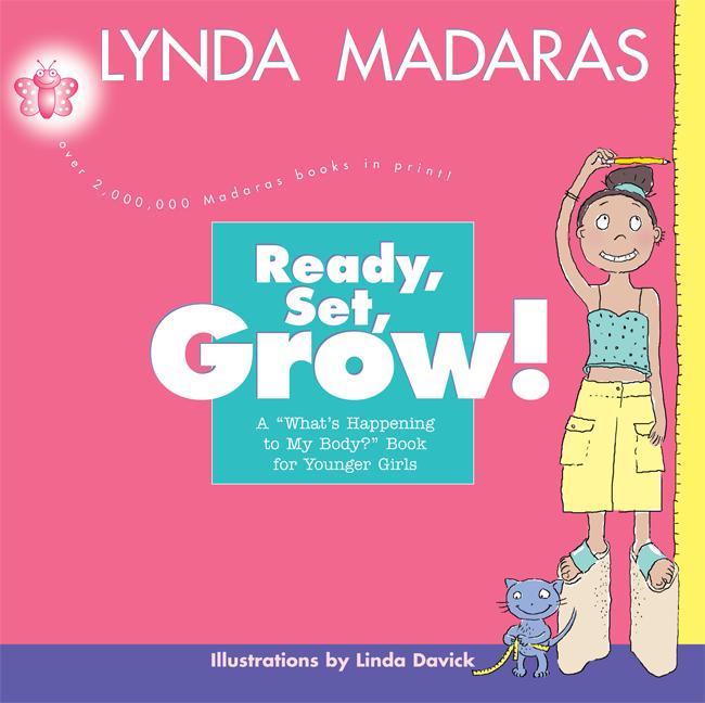 Item #304902 Ready, Set, Grow! : A Whats Happening to My Body? Book for Younger Girls. LYNDA...