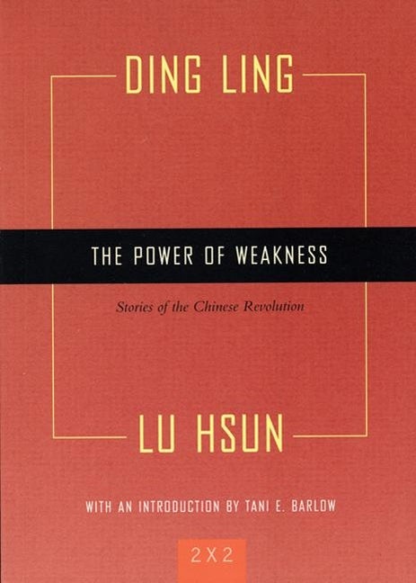 Item #55472 The Power of Weakness: Four Stories of the Chinese Revolution (Two By Two). Lu Hsun...