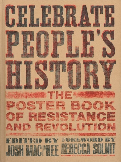 Item #333161 Celebrate People's History!: The Poster Book of Resistance and Revolution