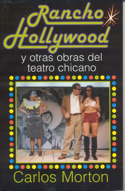 Item #129826 Rancho Hollywood Y Otras Obras Del Teatro Chicano. Carlos Morton