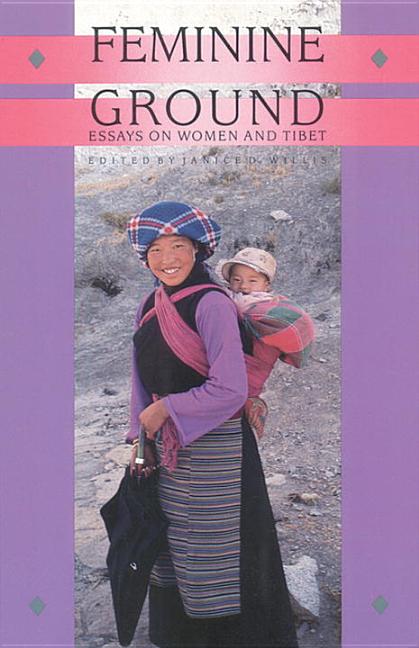 Item #243592 Feminine Ground: Essays on Women and Tibet. Willis
