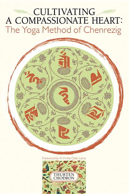 Item #241245 Cultivating a Compassionate Heart: The Yoga Method of Chenrezig. Thubten Chodron