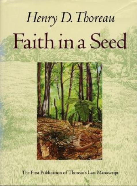 Item #312496 Faith in a Seed: The Dispersion Of Seeds And Other Late Natural History Writings (A...