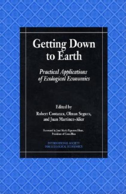 Item #83456 Getting Down to Earth: Practical Applications Of Ecological Economics. Robert...
