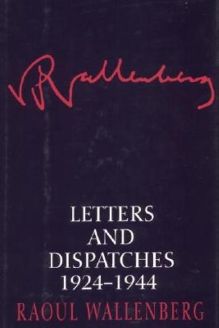 Item #332181 Letters and Dispatches 1924-1944. Raoul Wallenberg