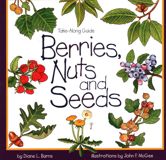 Item #236718 Berries, Nuts, And Seeds (Take Along Guides). Diane Burns