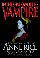 Item #243992 In the Shadow of the Vampire: Reflections from the World of Anne Rice. Anne Rice,...