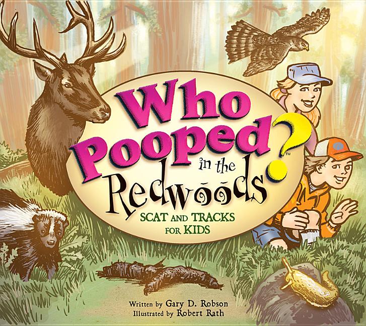 Item #349436 Who Pooped in the Redwoods? Scat and Tracks for Kids. Gary D. Robson, Robert Rath