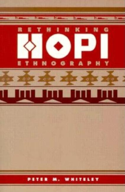 Item #241794 Rethinking Hopi Ehtnography (Smithsonian Series in Ethnographic Inquiry). Peter M....