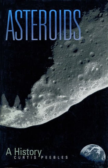 Item #336994 Asteroids: A History. Curtis Peebles.