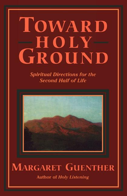 Item #319830 Toward Holy Ground. Margaret Guenther