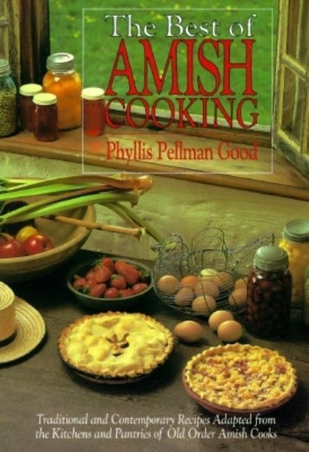 Item #249795 The Best of Amish Cooking : Traditional and Contemporary Recipes Adaped from the...