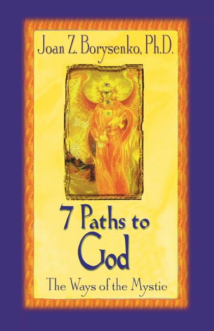 Item #311450 7 Paths to God: The Ways of the Mystic. Joan Z. Borysenko