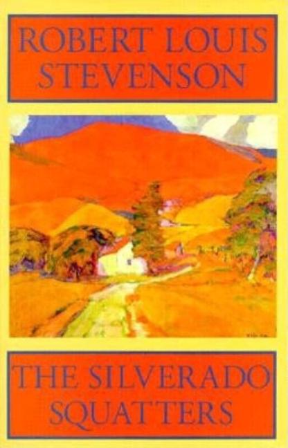 Item #104214 The Silverado Squatters. Robert Louis Stevenson