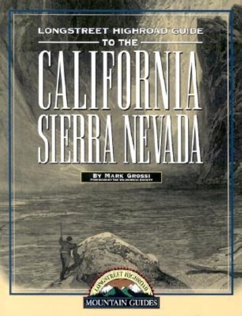 Item #10677 Longstreet Highroad Guide to the California Sierra Nevada. WILDERNESS SOCIETY MARK...