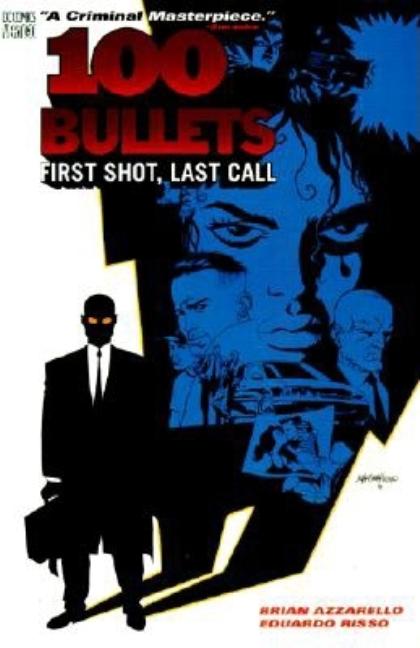 Item #327907 100 Bullets vol. 1: First Shot, Last Call. Brian Azzarello, Eduardo Risso