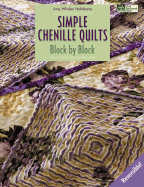 Item #350533 Simple Chenille Quilts: Block by Block. Amy Whalen Helmkamp