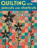 Item #341593 Quilting with Precuts and Shortcuts. Terry Martin