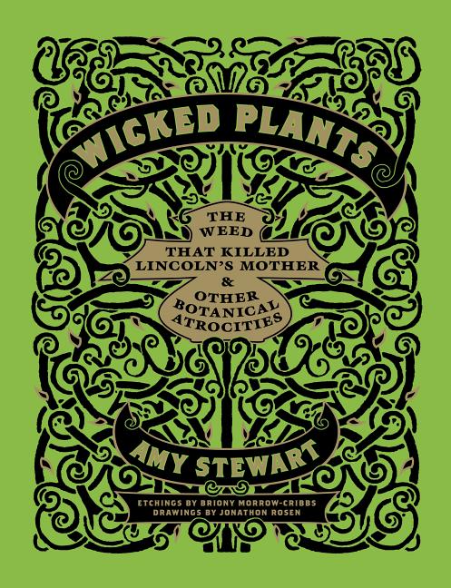 Item #449001 Wicked Plants: The Weed That Killed Lincoln's Mother and Other Botanical...
