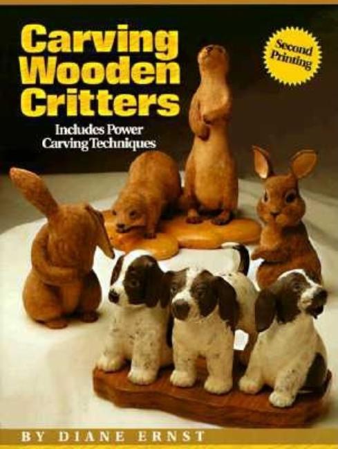 Item #97681 Carving Wooden Critters: Includes Power Carving Techniques. Diane Ernst