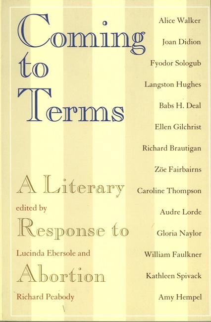 Item #2583 Coming to Terms: A Literary Response to Abortion. Lucinda Ebersole