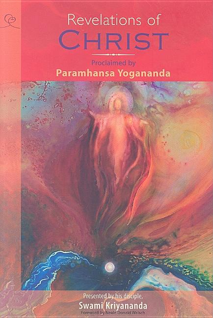 Item #168118 Revelations of Christ: Proclaimed by Paramhansa Yogananda, Presented by his...