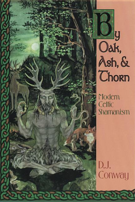 Item #325472 By Oak, Ash, & Thorn (Llewellyn's Celtic Wisdom). D. J. Conway