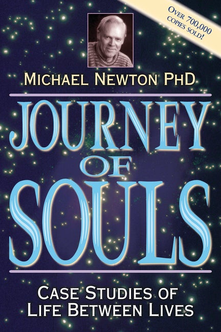 Item #446215 Journey of Souls : Case Studies of Life Between Lives. MICHAEL NEWTON